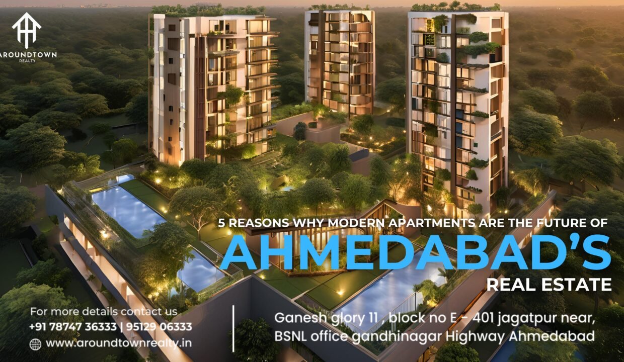 5 Reasons Why Modern Apartments Are the Future of Ahmedabad Real Estate