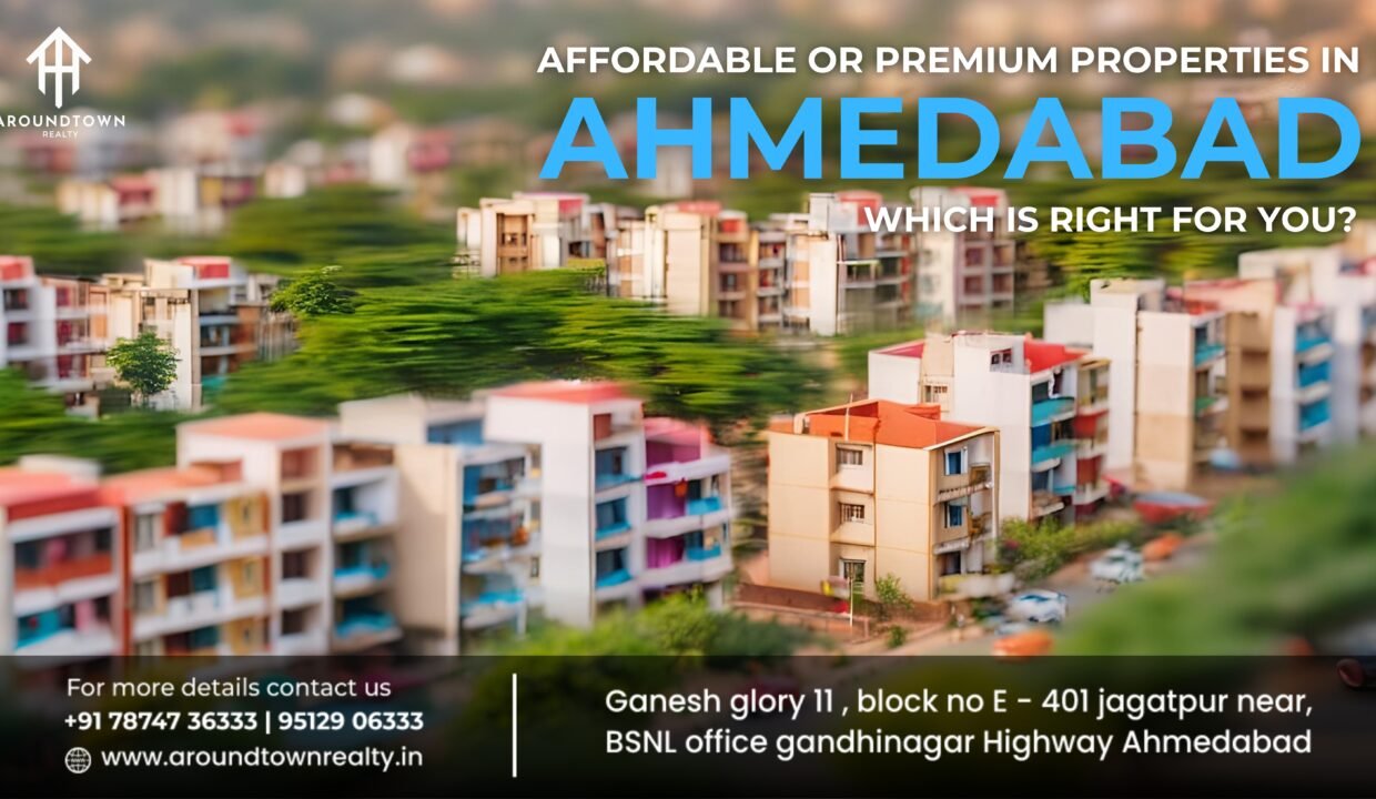 Affordable or Premium Properties in Ahmedabad Which Is Right for You