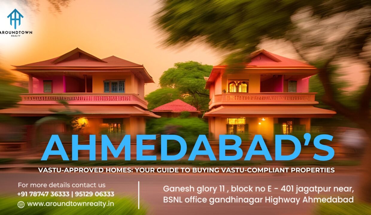 Ahmedabad's Vastu-Approved Homes Your Guide to Buying Vastu-Compliant Properties