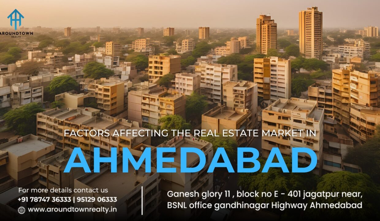 Factors Affecting the Real Estate Market in Ahmedabad: A Comprehensive Guide