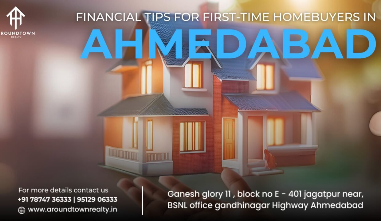 Financial Tips for First-Time Homebuyers in Ahmedabad