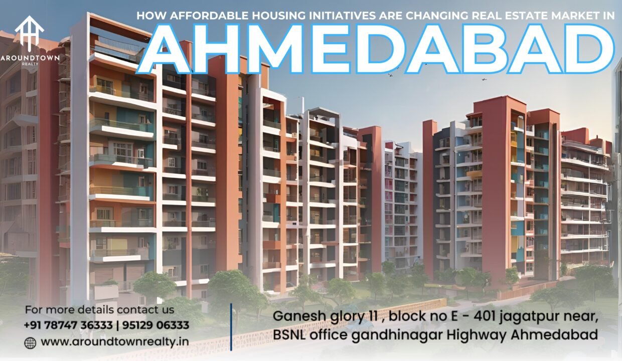 How Affordable Housing Initiatives are Changing Real Estate Market in Ahmedabad