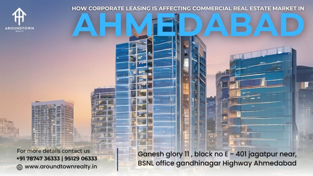 How Corporate Leasing is Affecting Commercial Real Estate Market in Ahmedabad