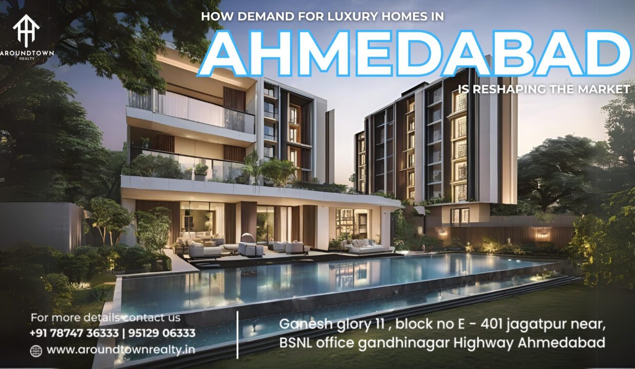 How Demand for Luxury Homes in Ahmedabad is Reshaping the MarketHow Demand for Luxury Homes in Ahmedabad is Reshaping the Market