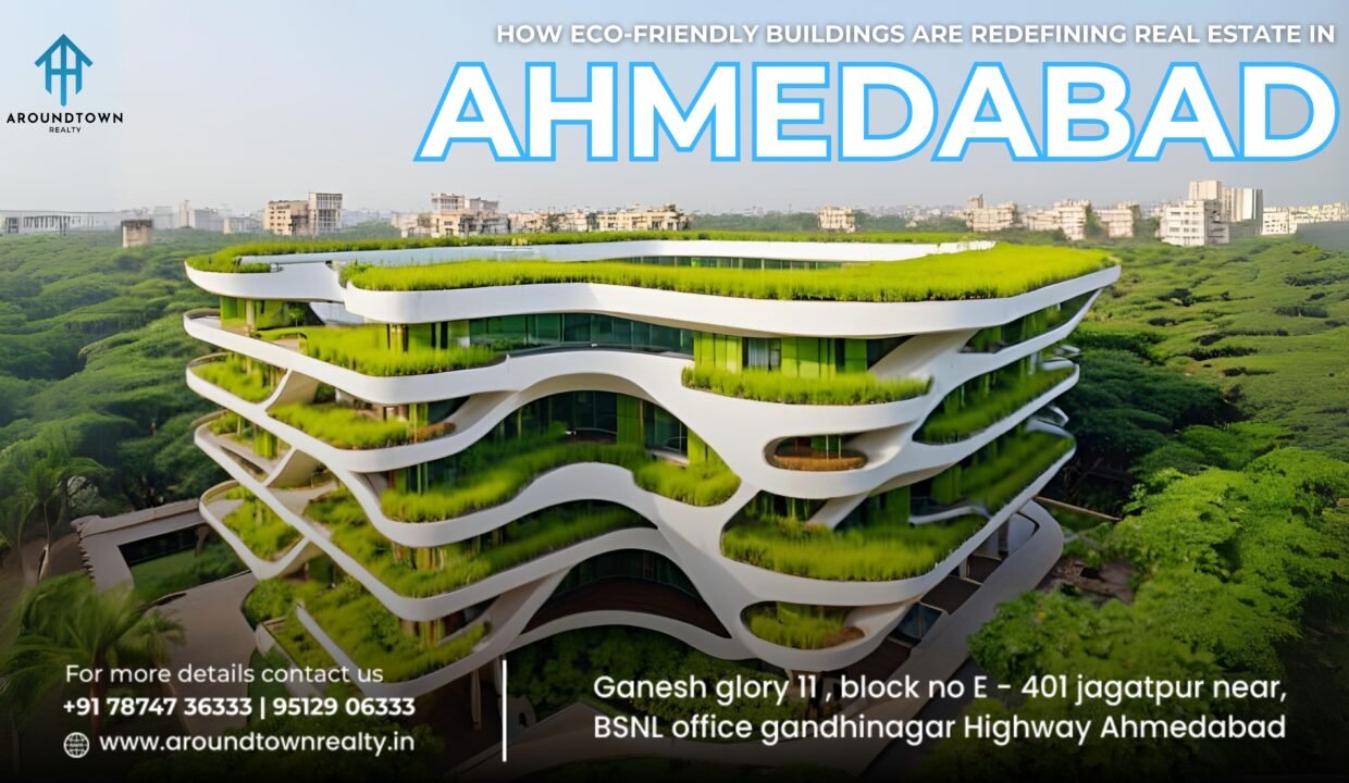 How Eco-Friendly Buildings Are Redefining Real Estate in Ahmedabad