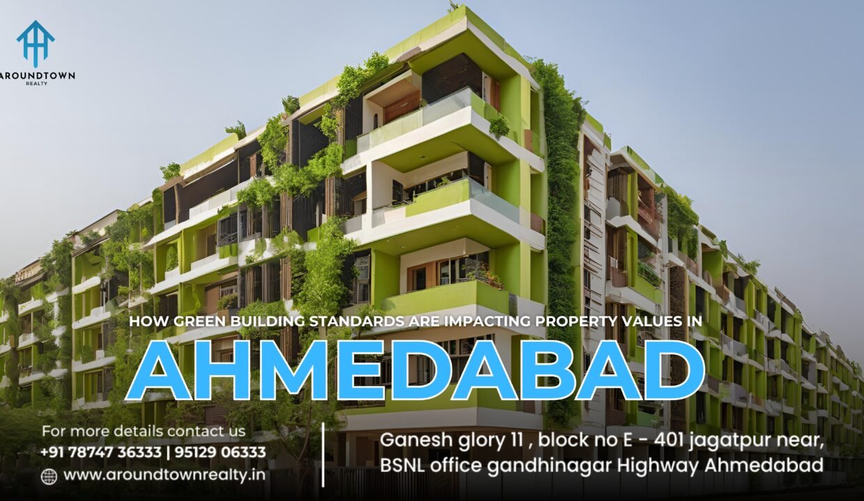 How Green Building Standards Are Impacting Property Values in Ahmedabad