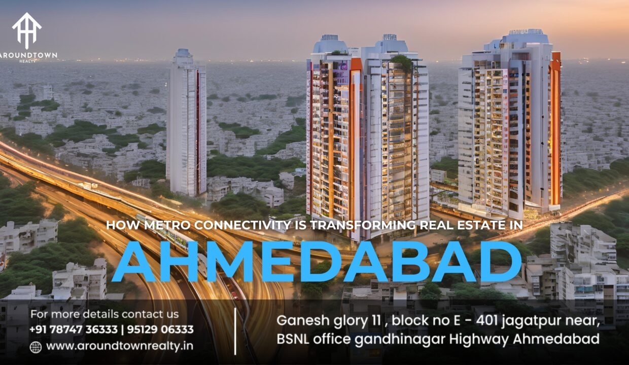 How Metro Connectivity is Transforming Real Estate in Ahmedabad