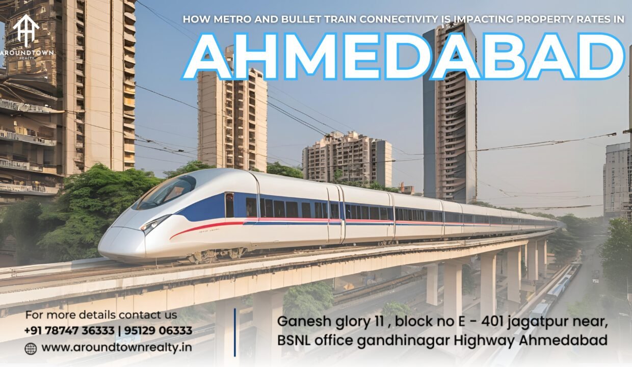 How Metro and Bullet Train Connectivity is Impacting Property Rates in Ahmedabad