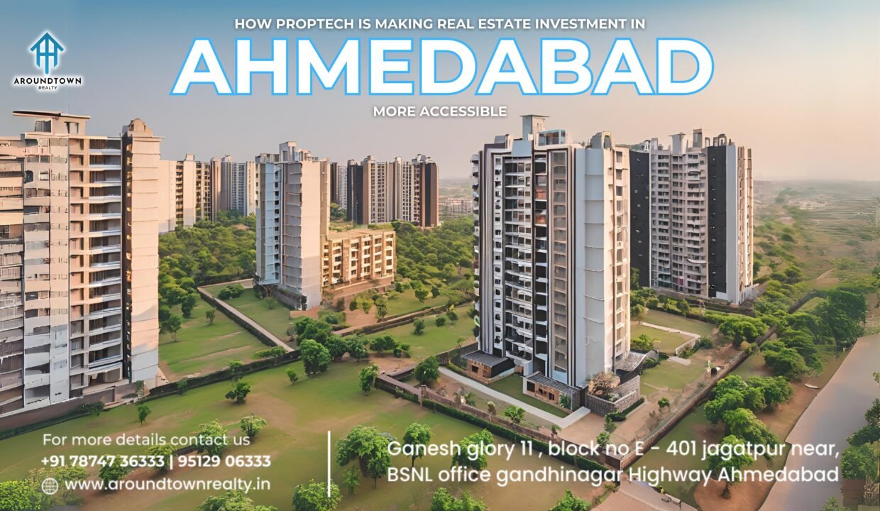 How PropTech Is Making Real Estate Investment in Ahmedabad More Accessible