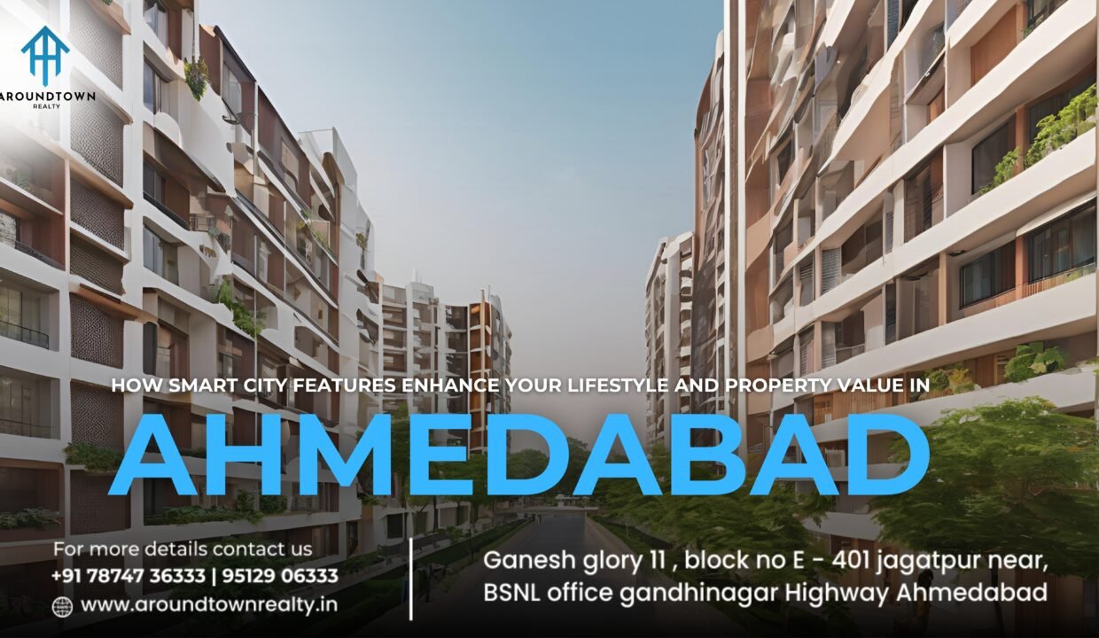 How Smart City Features Enhance Your Lifestyle and Property Value in Ahmedabad