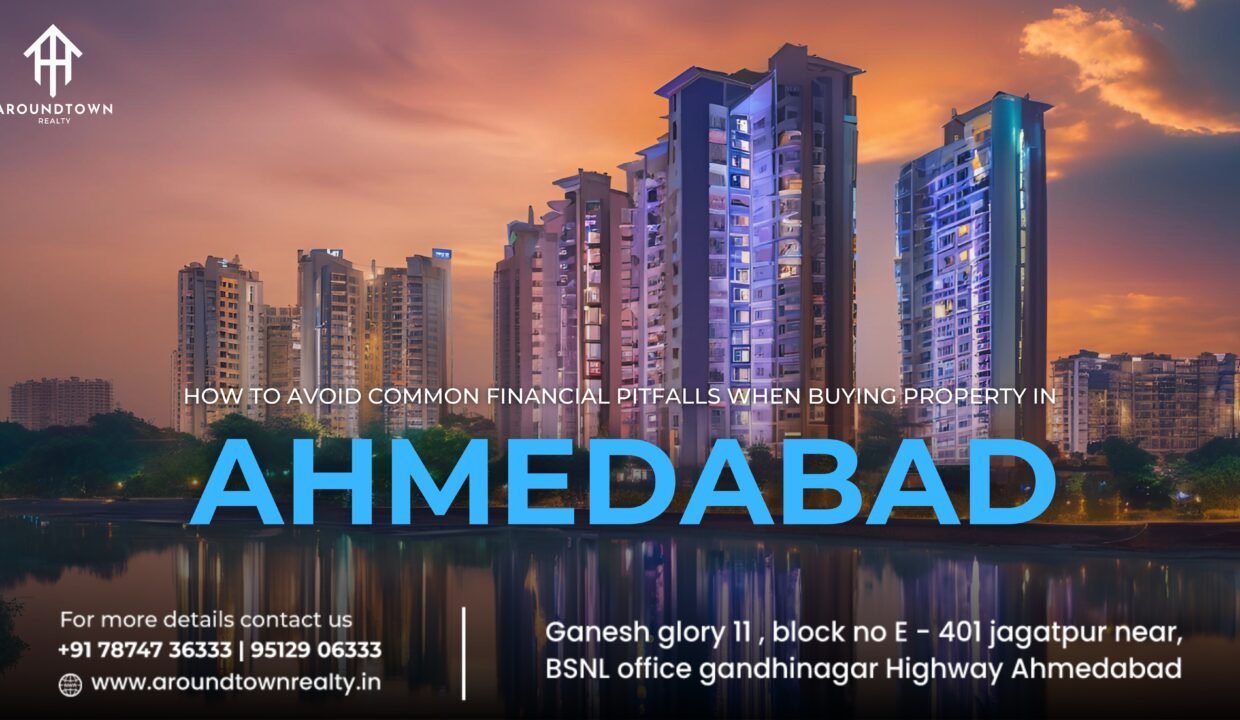 How to Avoid Common Financial Pitfalls When Buying Property in Ahmedabad