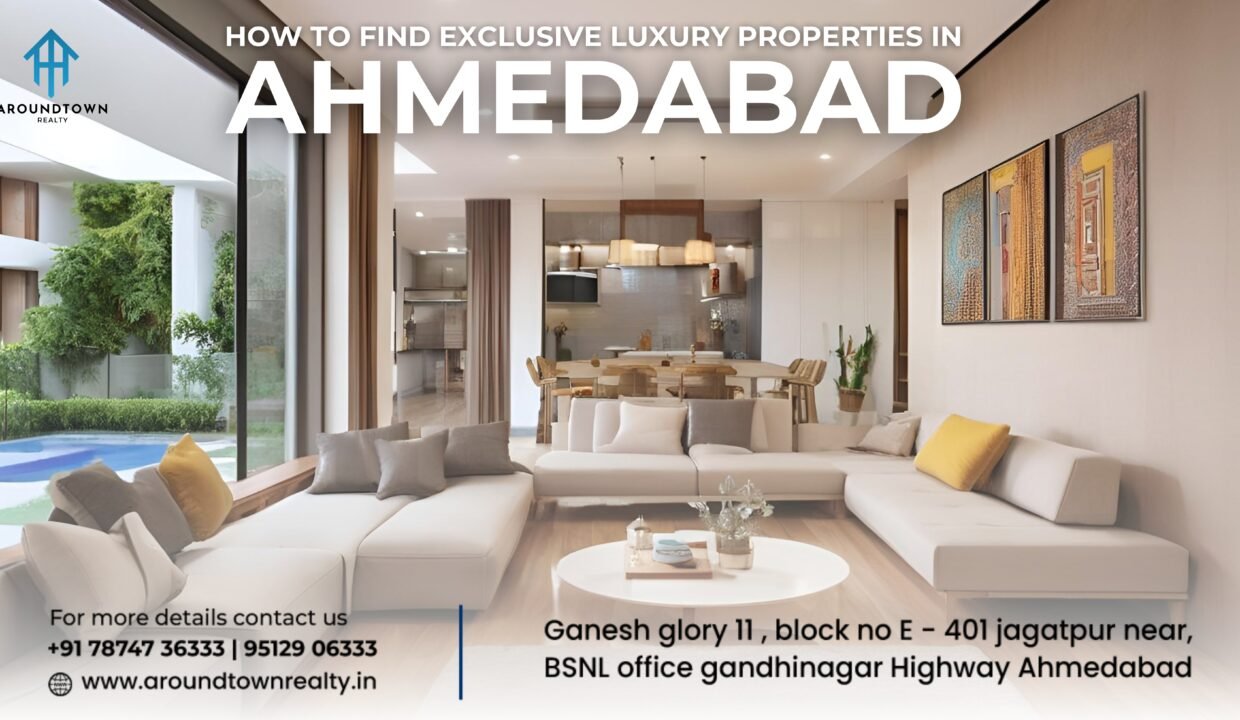 How to Find Exclusive Luxury Properties in Ahmedabad