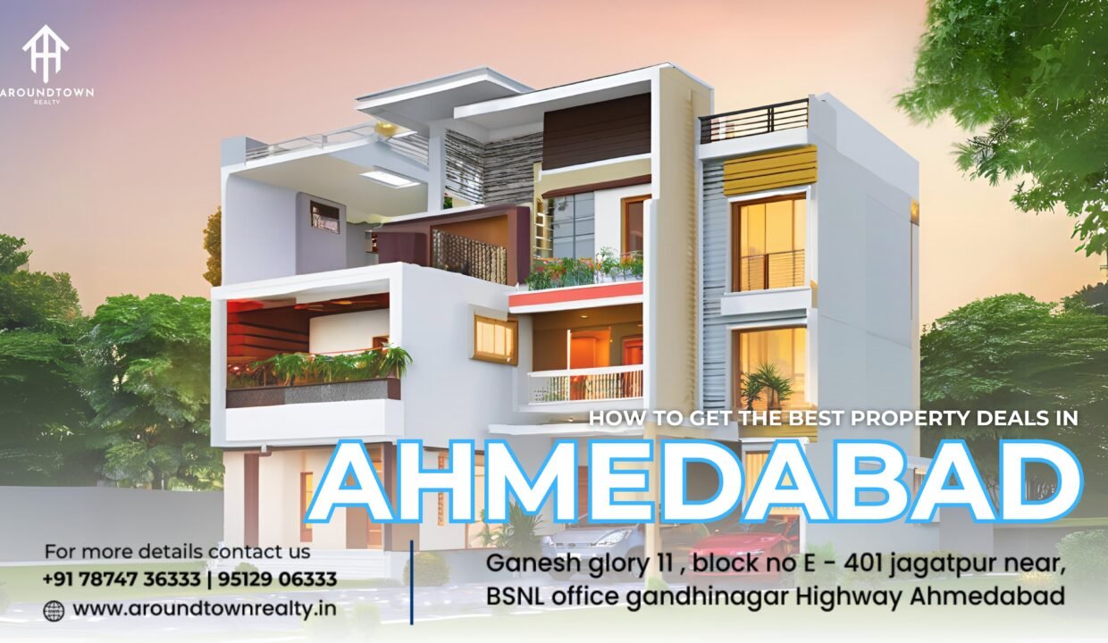 How to Get the Best Property Deals in Ahmedabad