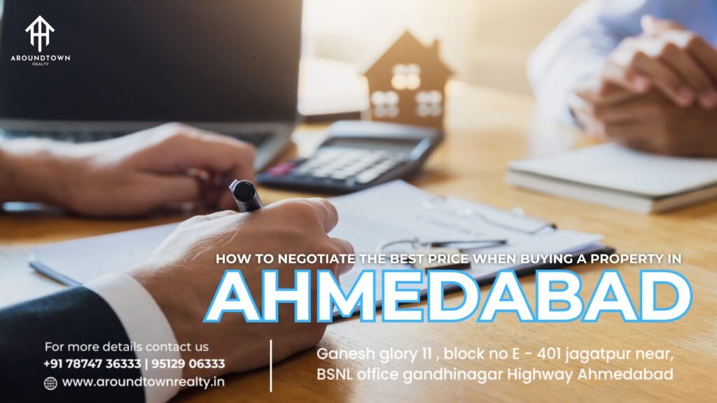 How to Negotiate the Best Price When Buying a Property in Ahmedabad