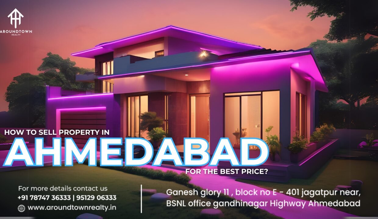 How to Sell Property in Ahmedabad for the Best Price