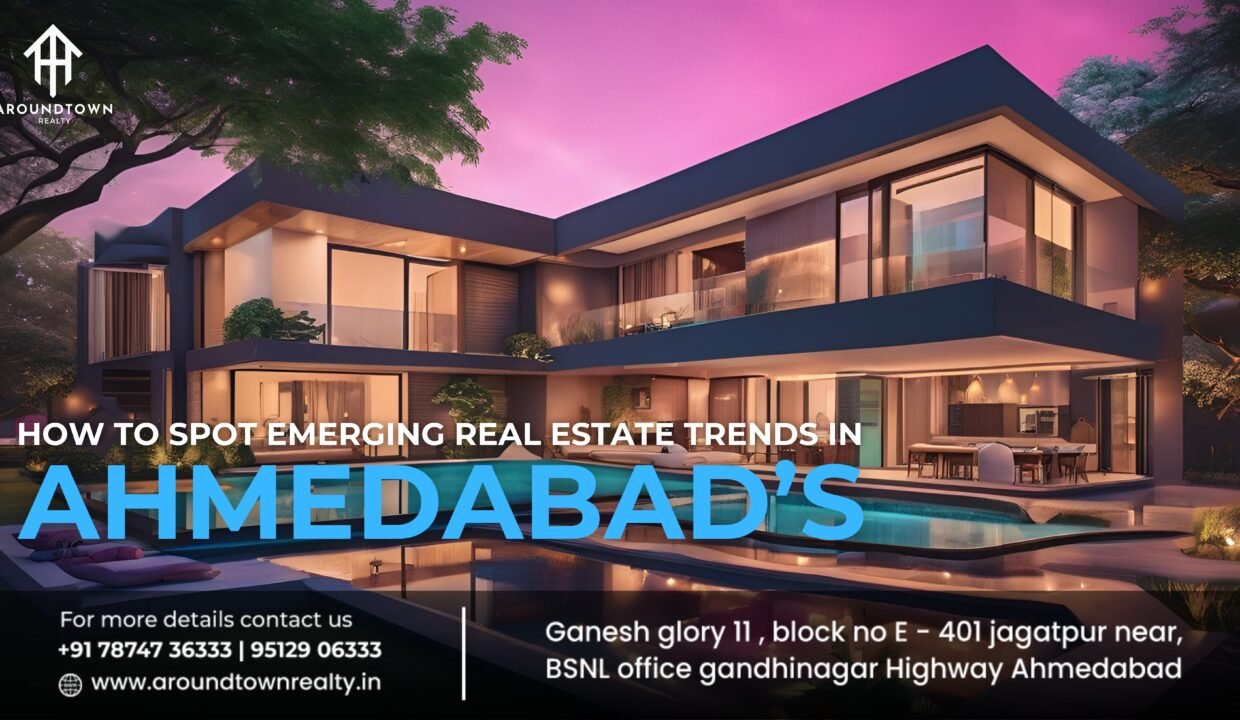 How to Spot Emerging Real Estate Trends in Ahmedabad