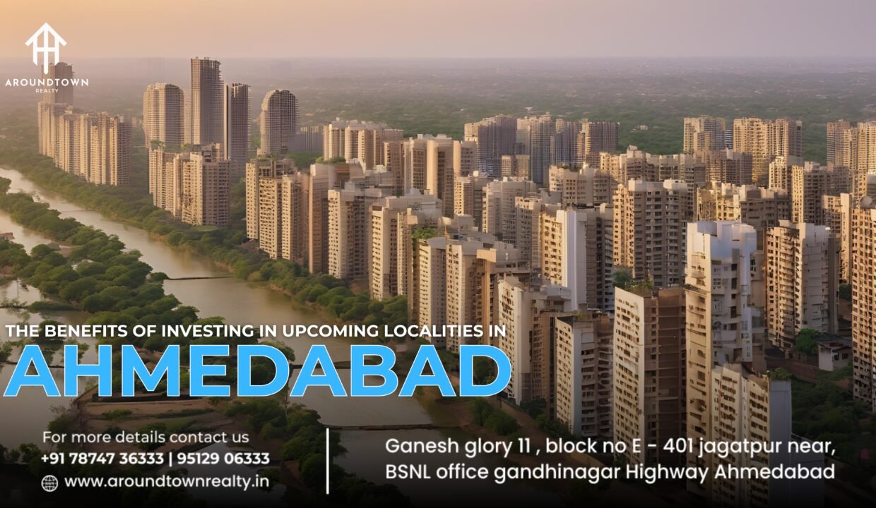 The Benefits of Investing in Upcoming Localities in Ahmedabad