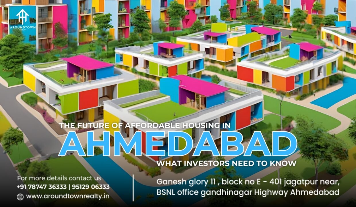 The Future of Affordable Housing in Ahmedabad_ What Investors Need to Know