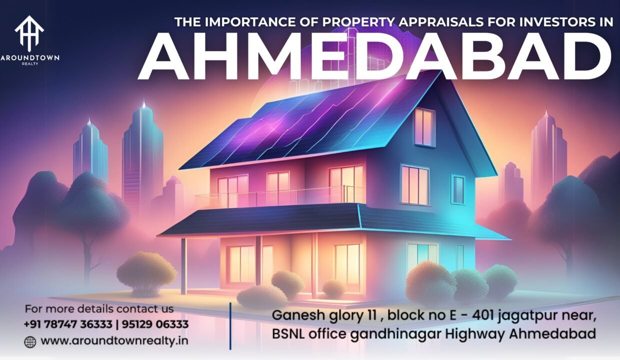 The Importance of Property Appraisals for Investors in Ahmedabad