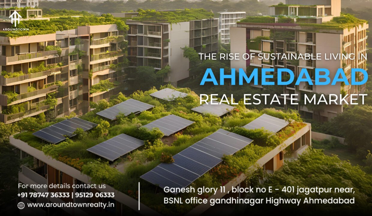 The Rise of Sustainable Living in Ahmedabad’s Real Estate Market