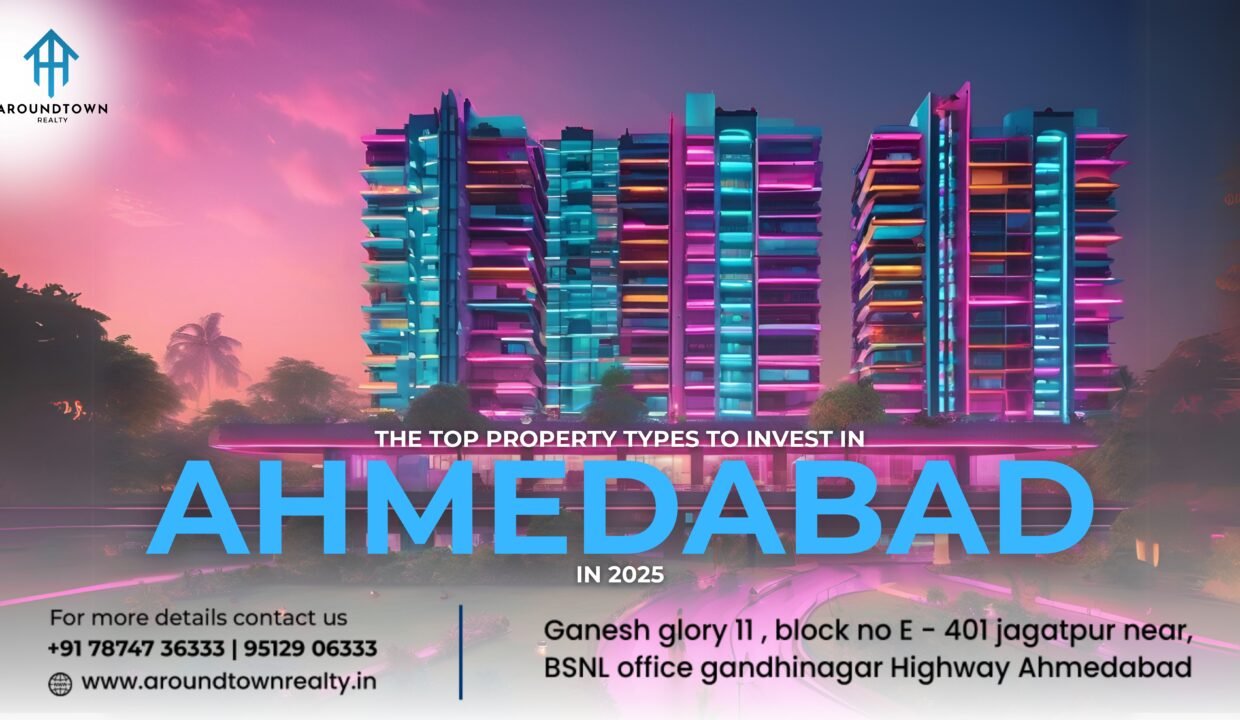 The Top Property Types to Invest in Ahmedabad in 2025