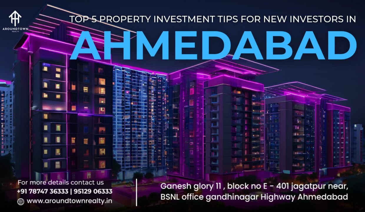 Top 5 Property Investment Tips for New Investors in Ahmedabad