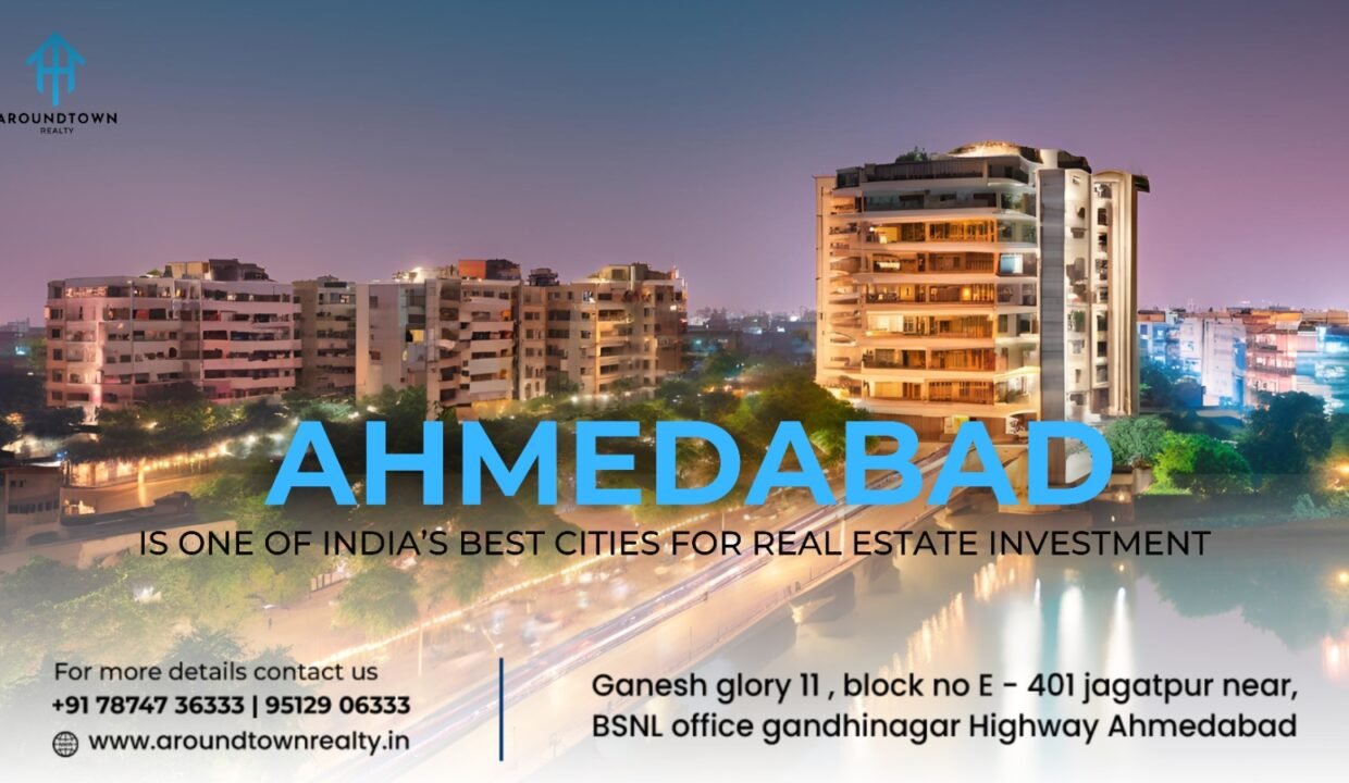 Why Ahmedabad is One of India’s Best Cities for Real Estate Investment