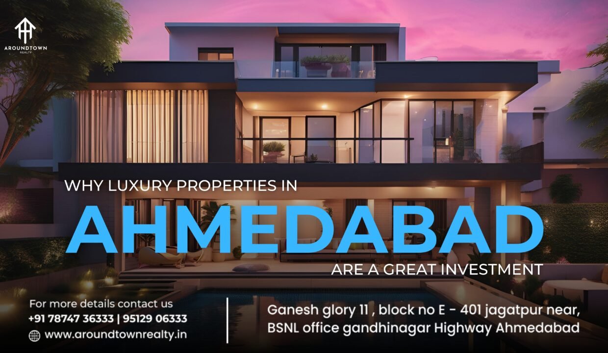 Why Luxury Properties in Ahmedabad Are a Great Investment