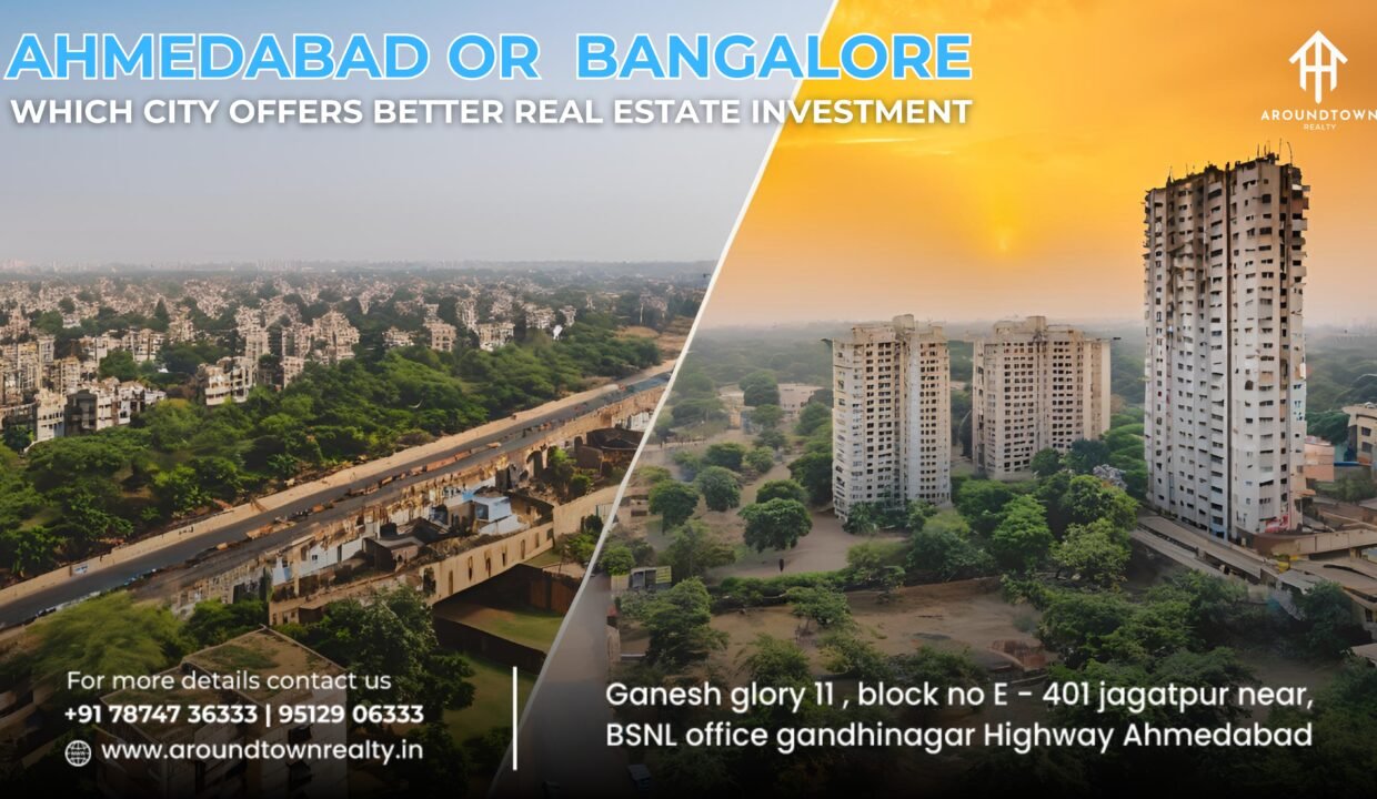 Ahmedabad or Bangalore_ Which City Offers Better Real Estate Investment