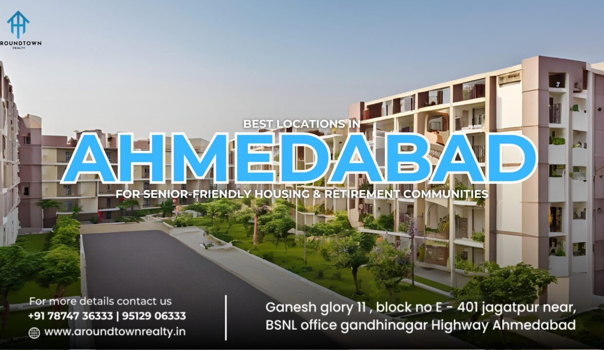 Best Locations in Ahmedabad for Senior-Friendly Housing & Retirement Communities