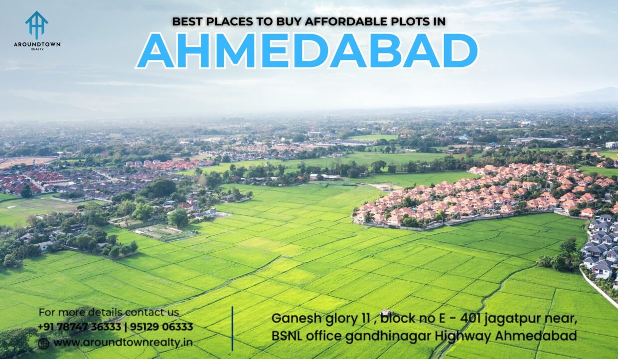 Around Town Realty Best Places to Buy Affordable Plots in Ahmedabad