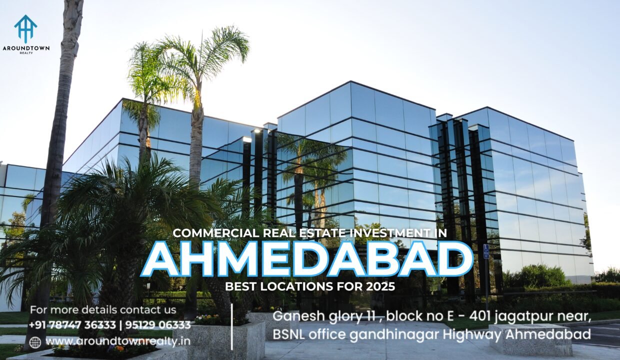 Commercial Real Estate Investment in Ahmedabad_ Best Locations for 2025