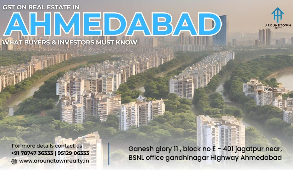 GST on Real Estate in Ahmedabad: What Buyers & Investors Must Know