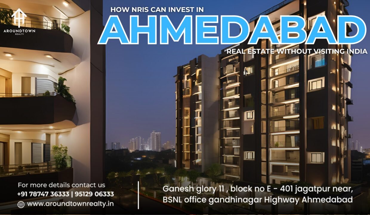 How NRIs Can Invest in Ahmedabad Real Estate Without Visiting India