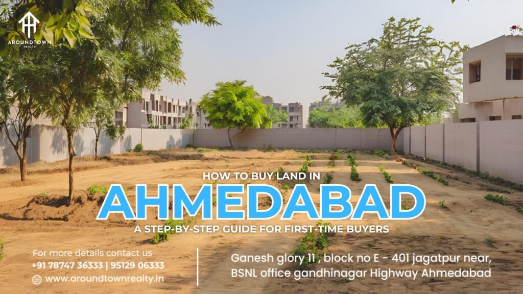 How to Buy Land in Ahmedabad_ A Step-by-Step Guide for First-Time Buyers