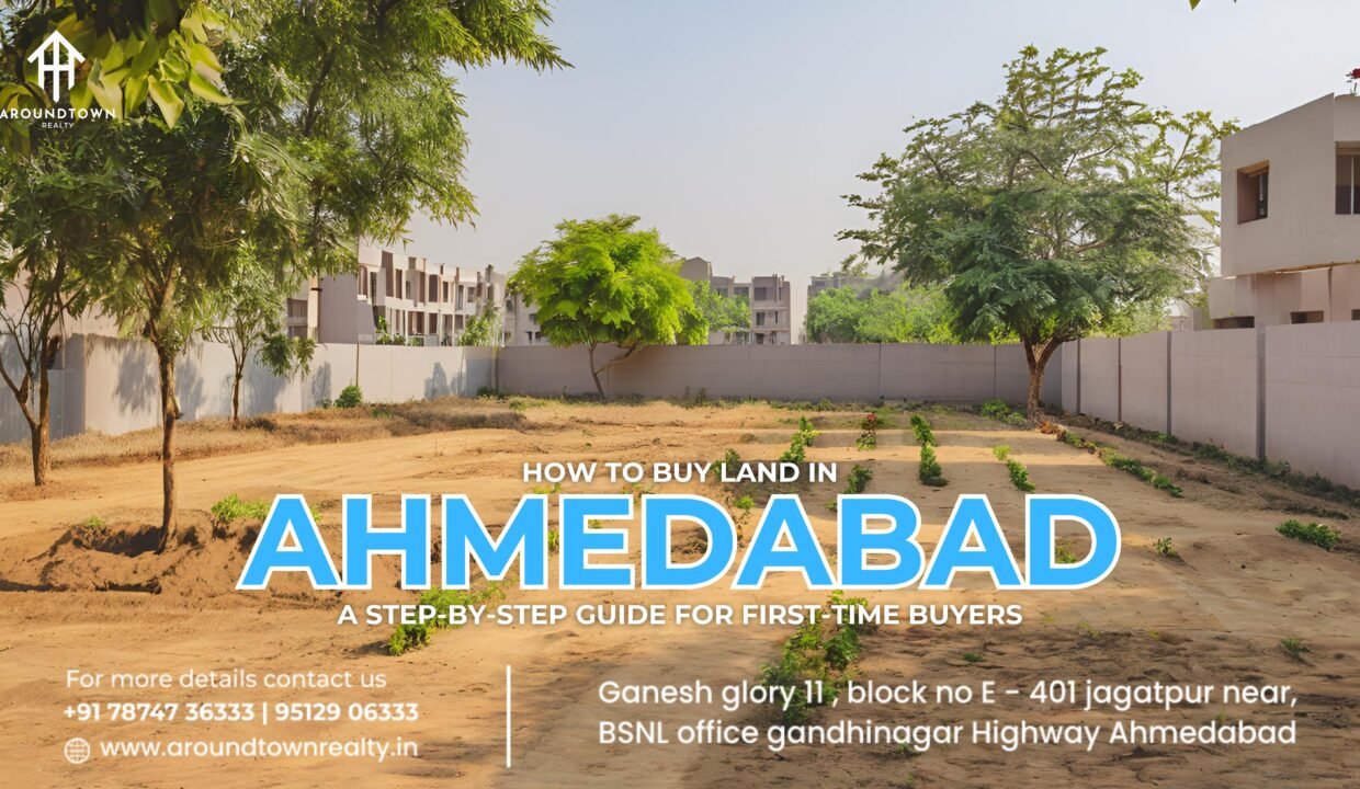 How to Buy Land in Ahmedabad_ A Step-by-Step Guide for First-Time Buyers