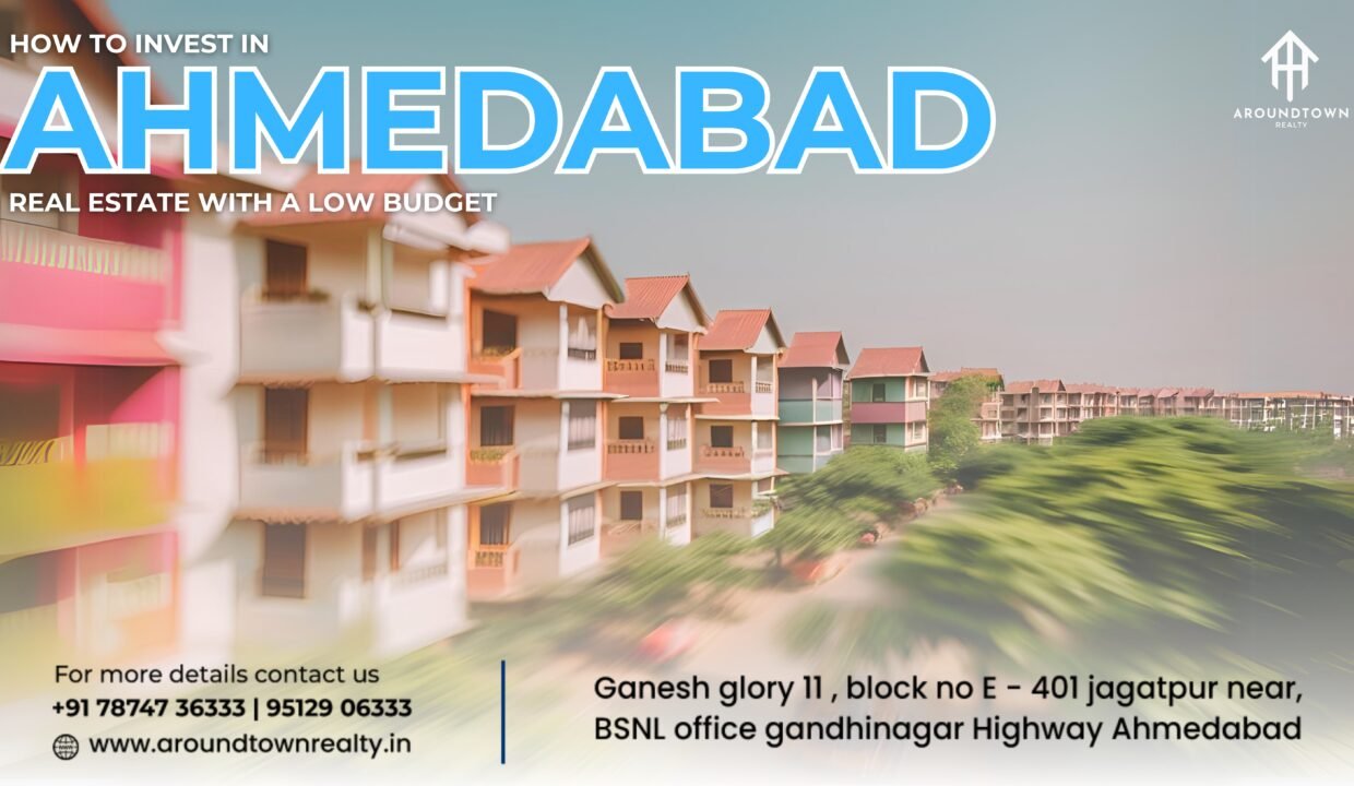 How to Invest in Ahmedabad Real Estate with a Low Budget