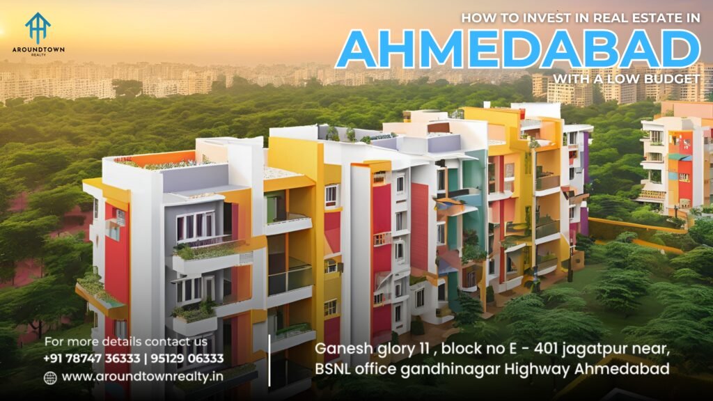 How to Invest in Real Estate in Ahmedabad with a Low Budget