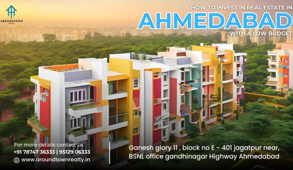 How to Invest in Real Estate in Ahmedabad with a Low Budget