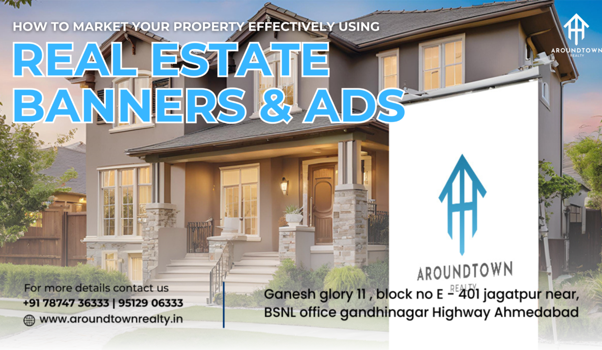 How to Market Your Property Effectively Using Real Estate Banners & Ads