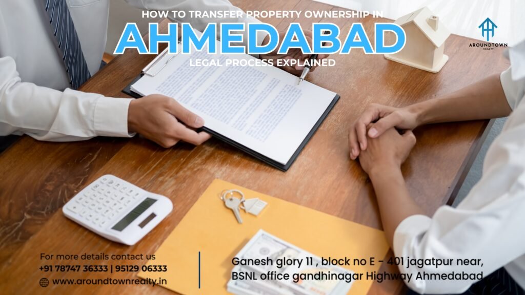 How to Transfer Property Ownership in Ahmedabad_ Legal Process Explained