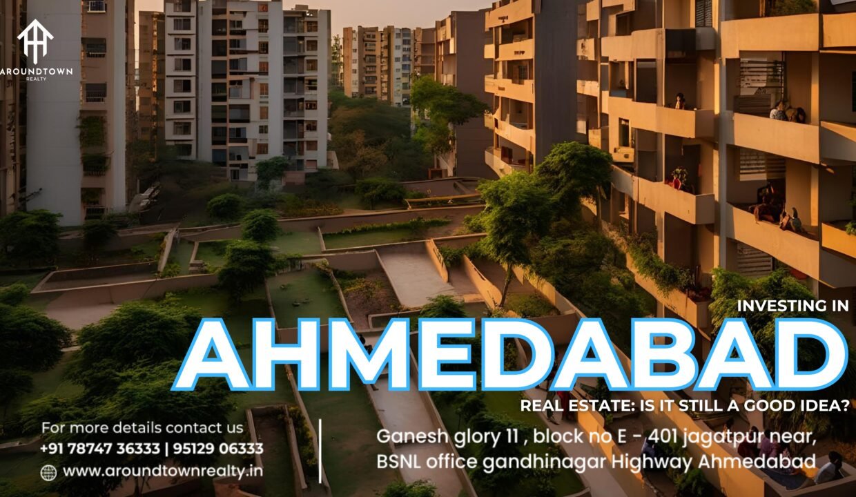 Investing in Ahmedabad Real Estate_ Is It Still a Good Idea