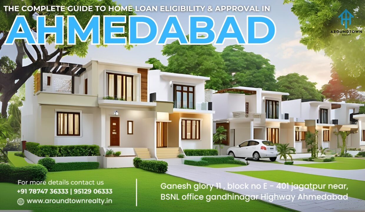 The Complete Guide to Home Loan Eligibility & Approval in Ahmedabad