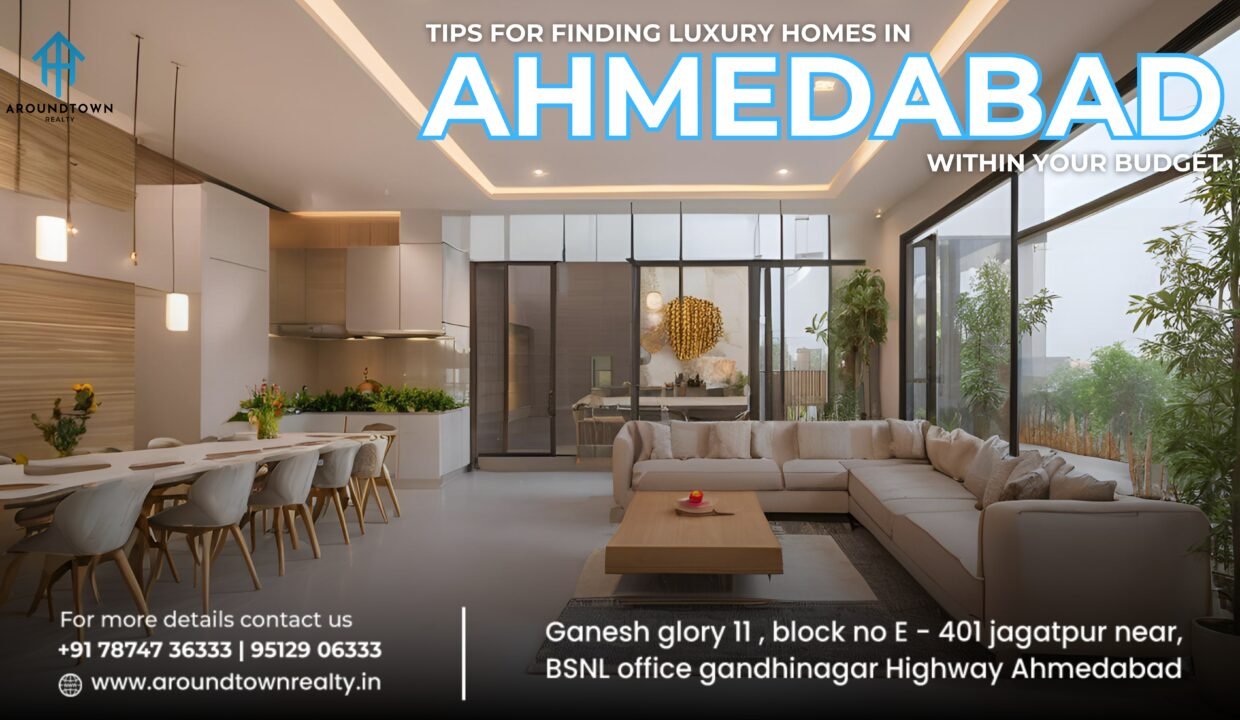 Tips for Finding Luxury Homes in Ahmedabad Within Your Budget