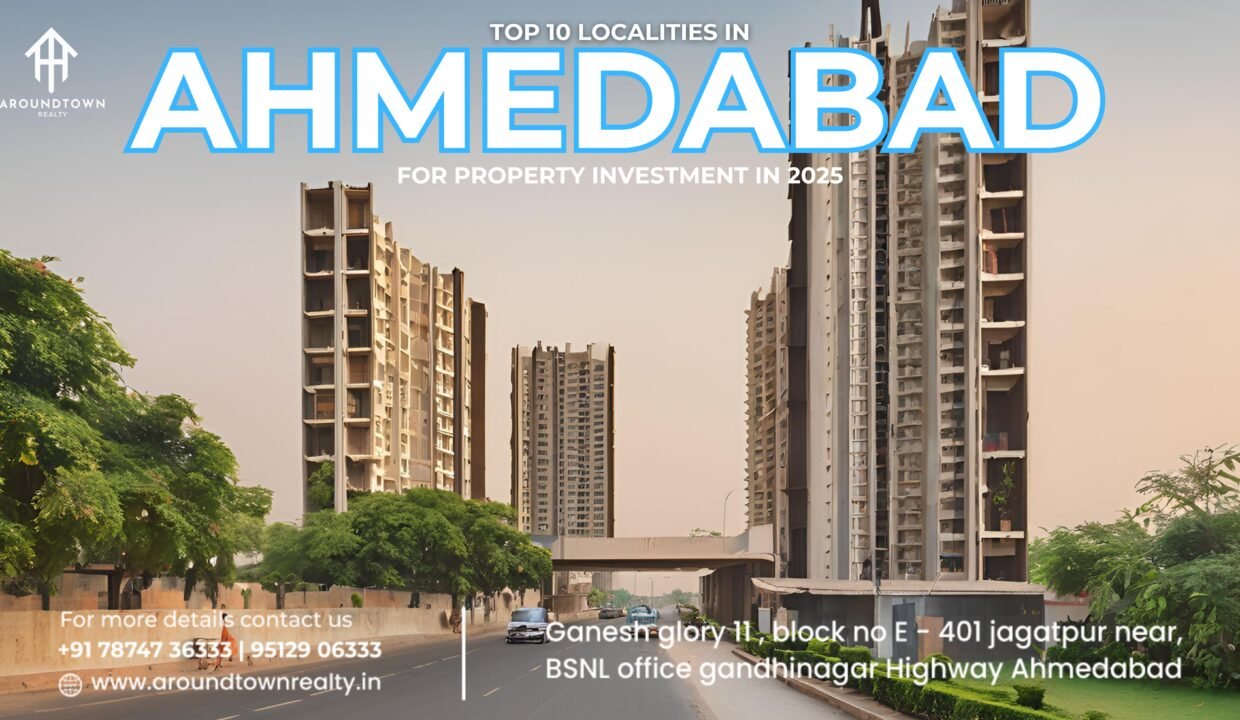 Top 10 Localities in Ahmedabad for Property Investment in 2025