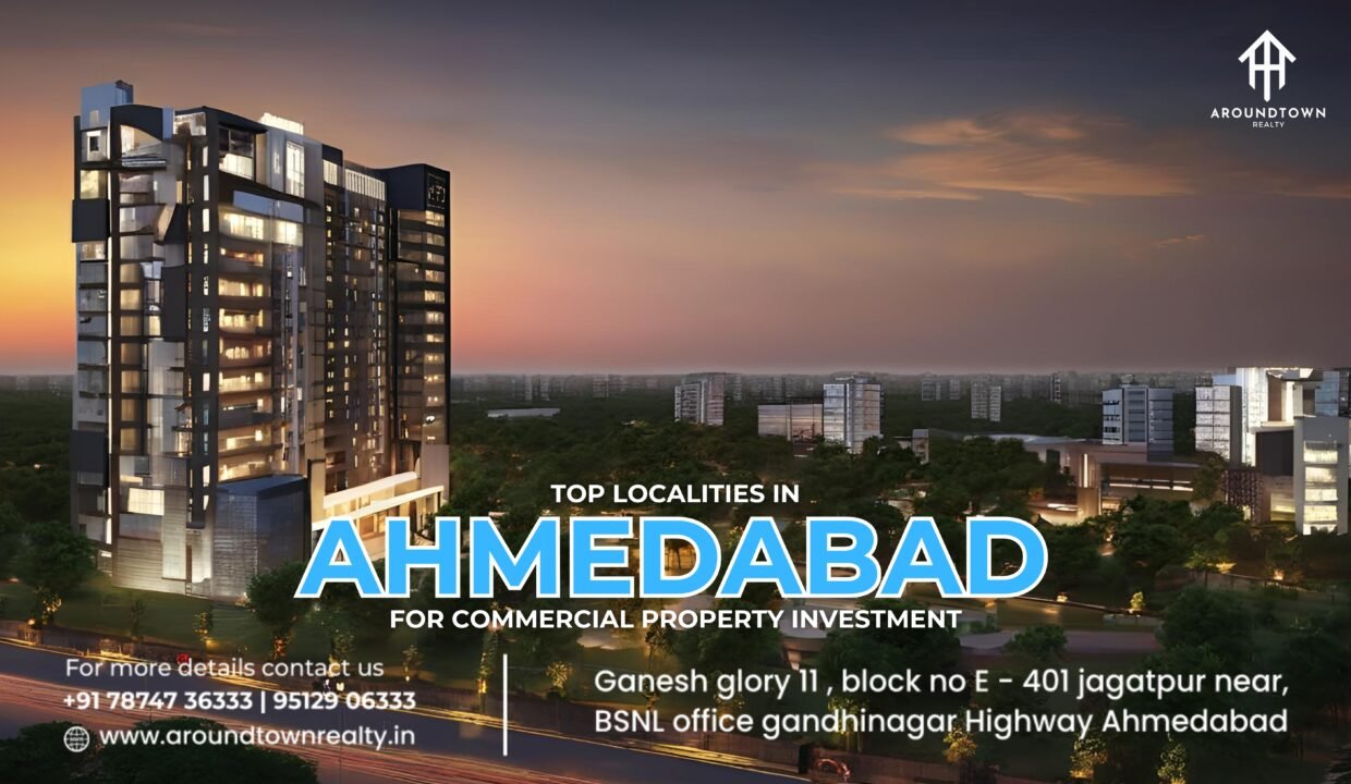 Top Localities in Ahmedabad for Commercial Property Investment