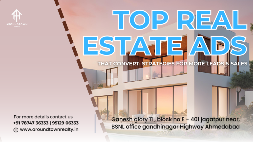 Top Real Estate Ads That Convert Strategies for More Leads & Sales