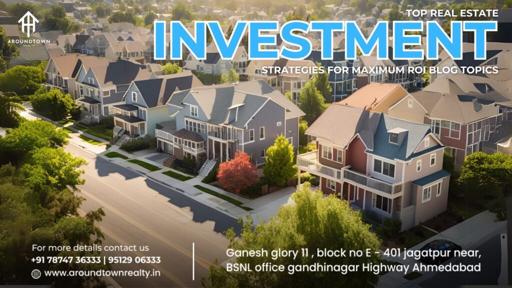 Top Real Estate Investment Strategies for Maximum ROI blog topics