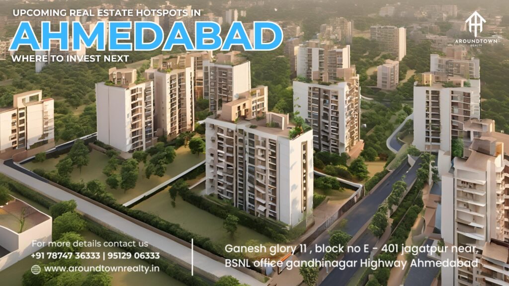 Upcoming Real Estate Hotspots in Ahmedabad_ Where to Invest Next