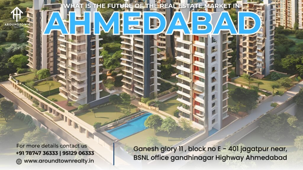 What is the future of the real estate market in Ahmedabad?